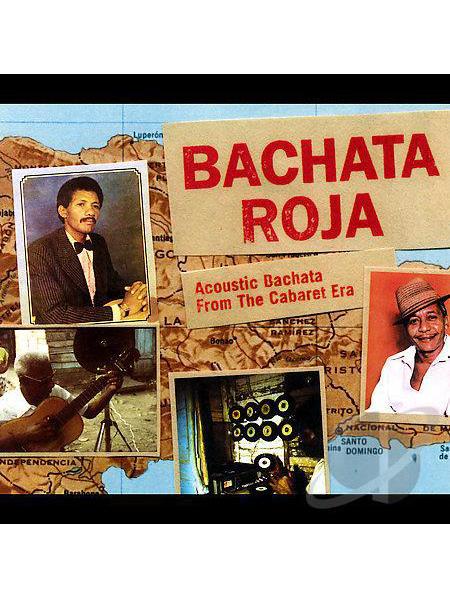 Bachata Roja: Acoustic Bachata from the Cabaret Era