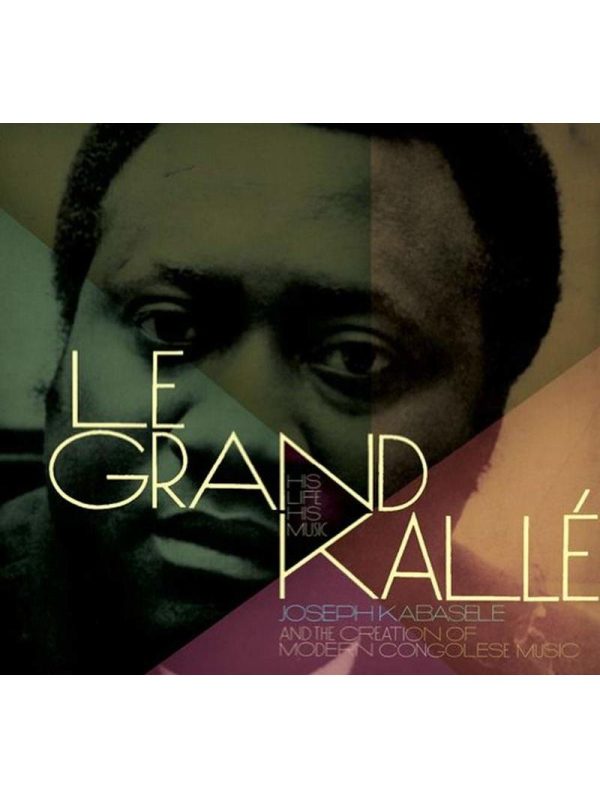 Grand Kalle: His Life His Music